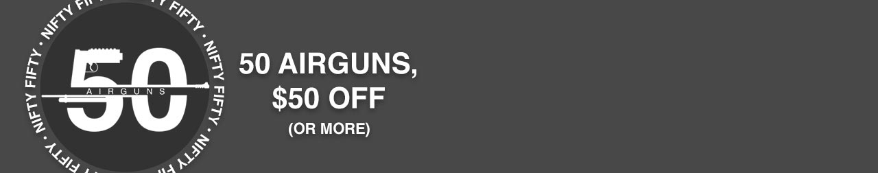 $50 Off or more! Great Savings on Great Airguns!